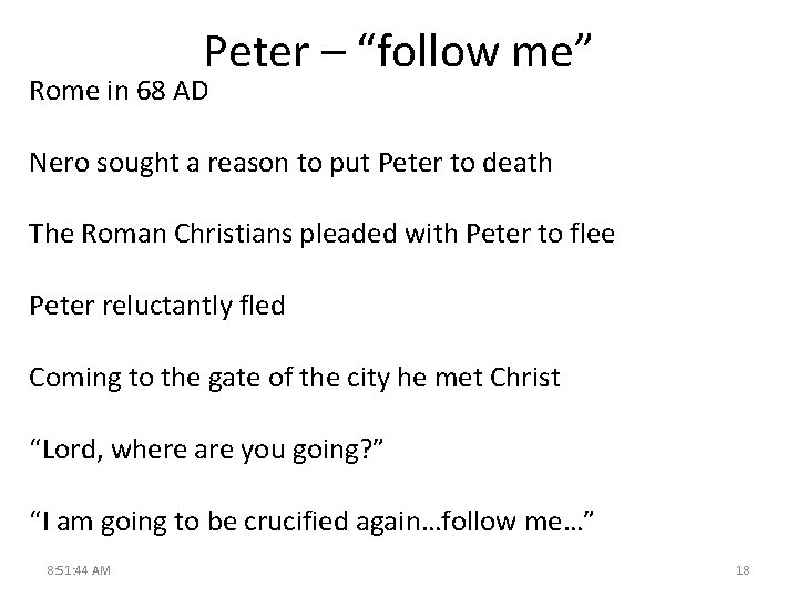 Peter – “follow me” Rome in 68 AD Nero sought a reason to put