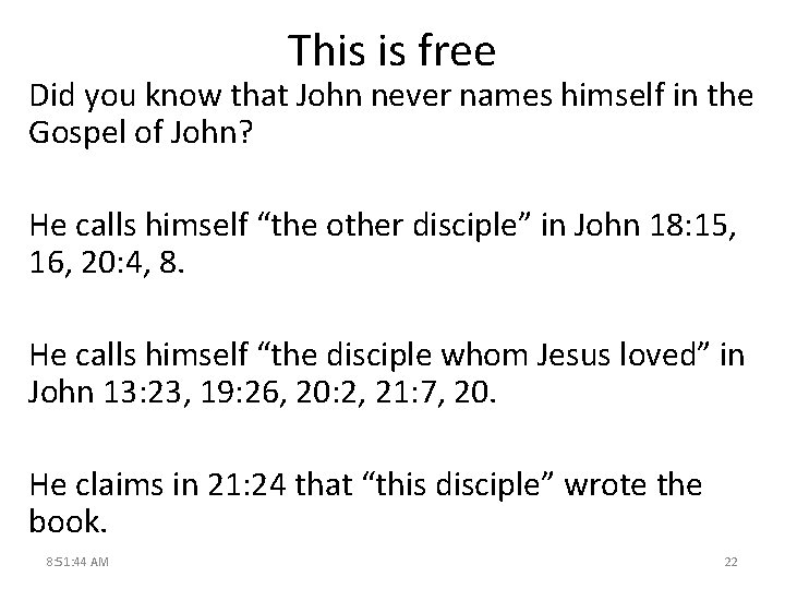 This is free Did you know that John never names himself in the Gospel