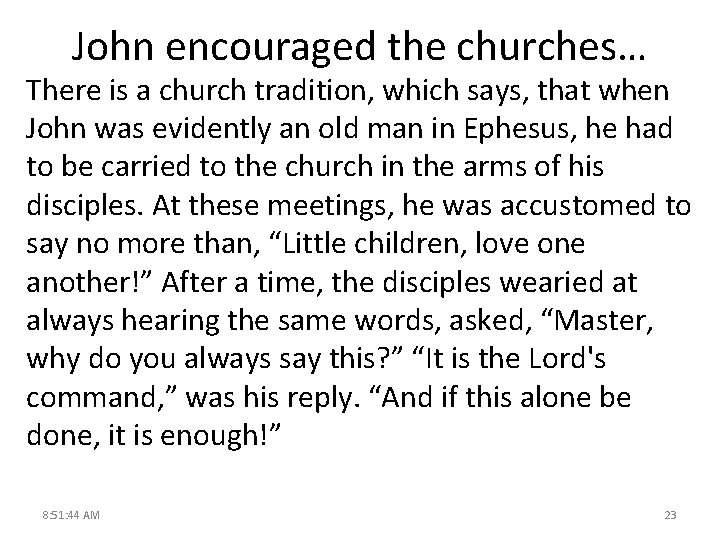 John encouraged the churches… There is a church tradition, which says, that when John