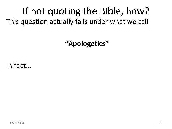 If not quoting the Bible, how? This question actually falls under what we call