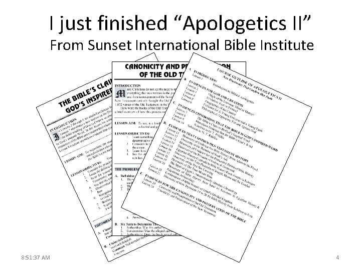 I just finished “Apologetics II” From Sunset International Bible Institute 8: 51: 37 AM