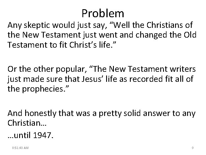Problem Any skeptic would just say, “Well the Christians of the New Testament just