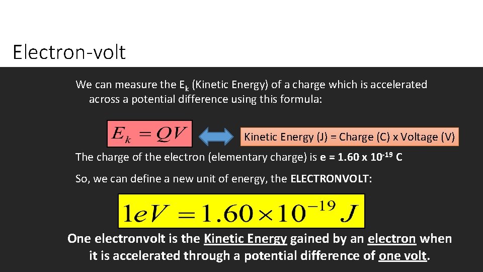 Electron-volt We can measure the Ek (Kinetic Energy) of a charge which is accelerated