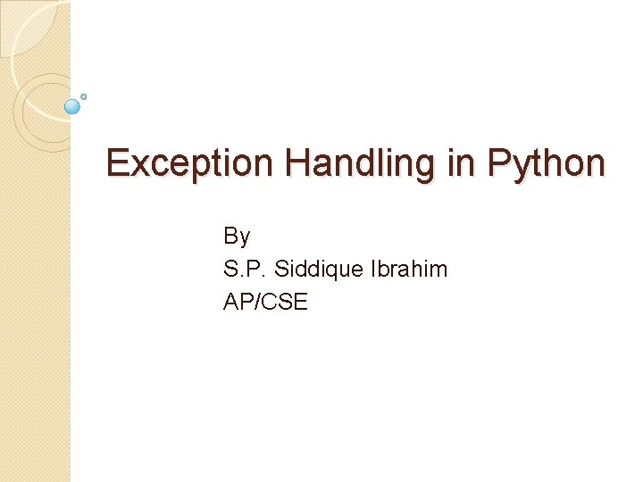 Exception Handling in Python By S. P. Siddique Ibrahim AP/CSE 