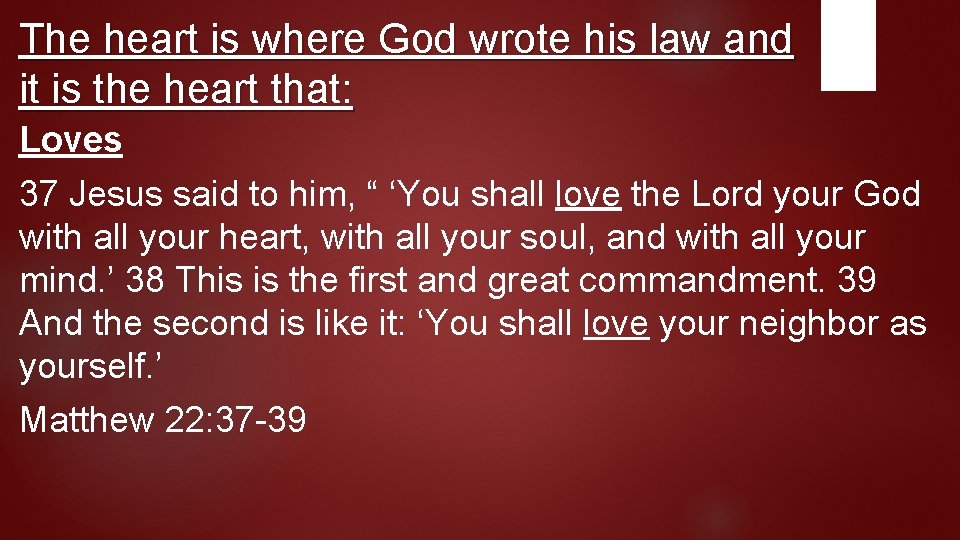The heart is where God wrote his law and it is the heart that: