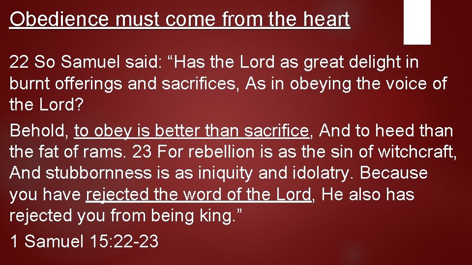 Obedience must come from the heart 22 So Samuel said: “Has the Lord as