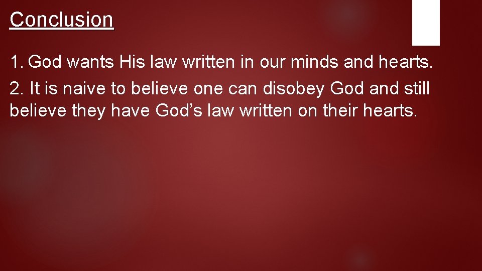 Conclusion 1. God wants His law written in our minds and hearts. 2. It