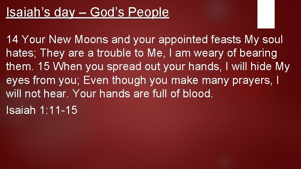 Isaiah’s day – God’s People 14 Your New Moons and your appointed feasts My