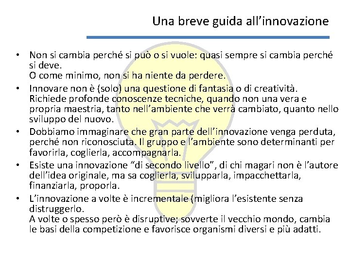 Una breve guida all’innovazione • Non si cambia perché si può o si vuole: