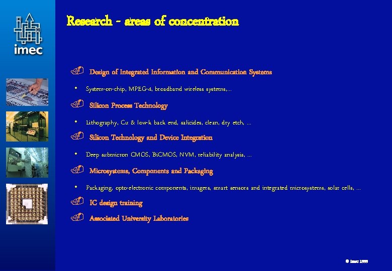 Research - areas of concentration. Design of Integrated Information and Communication Systems • System-on-chip,