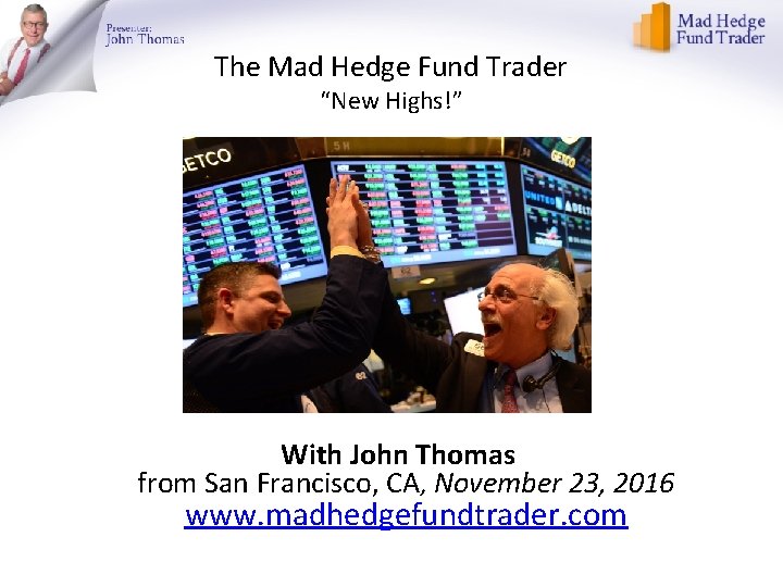 The Mad Hedge Fund Trader “New Highs!” With John Thomas from San Francisco, CA,