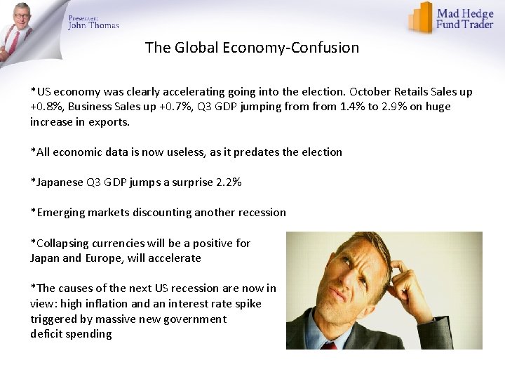 The Global Economy-Confusion *US economy was clearly accelerating going into the election. October Retails