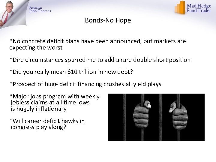 Bonds-No Hope *No concrete deficit plans have been announced, but markets are expecting the