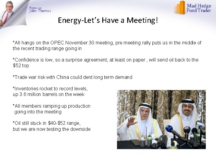 Energy-Let’s Have a Meeting! *All hangs on the OPEC November 30 meeting, pre meeting