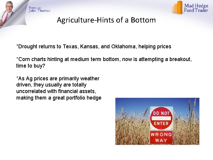 Agriculture-Hints of a Bottom *Drought returns to Texas, Kansas, and Oklahoma, helping prices *Corn