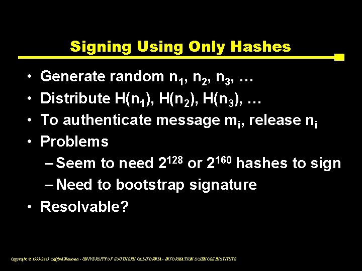 Signing Using Only Hashes • • Generate random n 1, n 2, n 3,