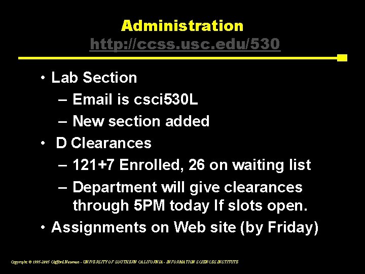 Administration http: //ccss. usc. edu/530 • Lab Section – Email is csci 530 L