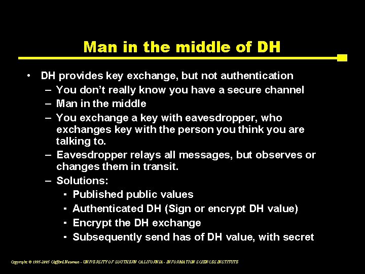 Man in the middle of DH • DH provides key exchange, but not authentication