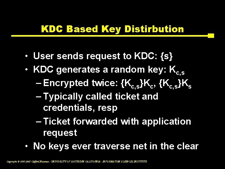 KDC Based Key Distirbution • User sends request to KDC: {s} • KDC generates