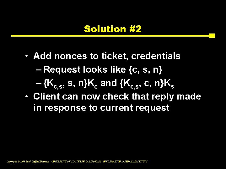 Solution #2 • Add nonces to ticket, credentials – Request looks like {c, s,