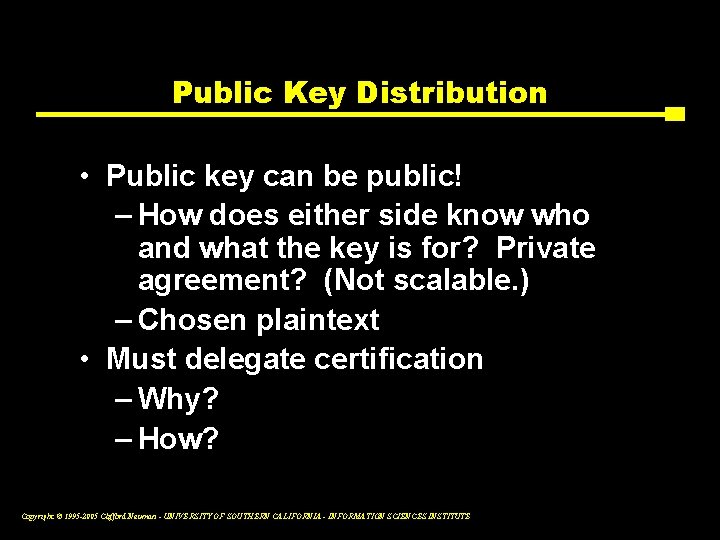 Public Key Distribution • Public key can be public! – How does either side