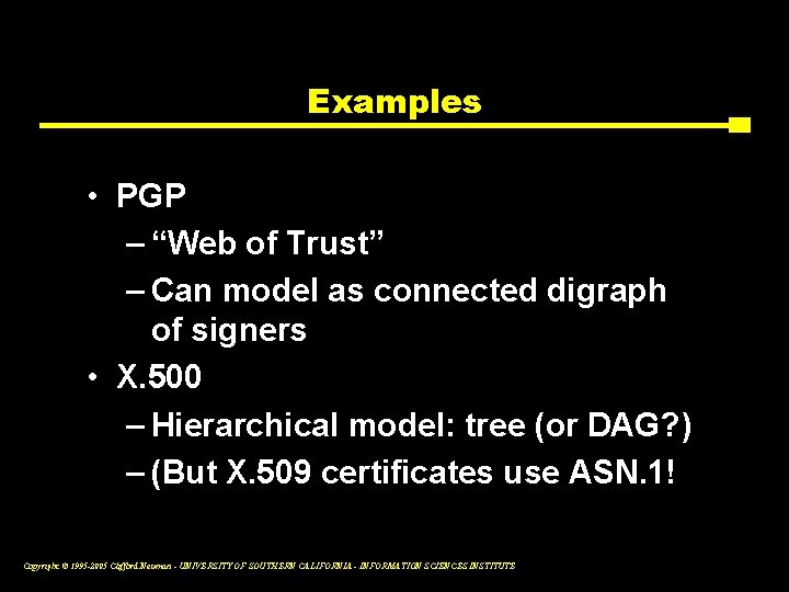 Examples • PGP – “Web of Trust” – Can model as connected digraph of