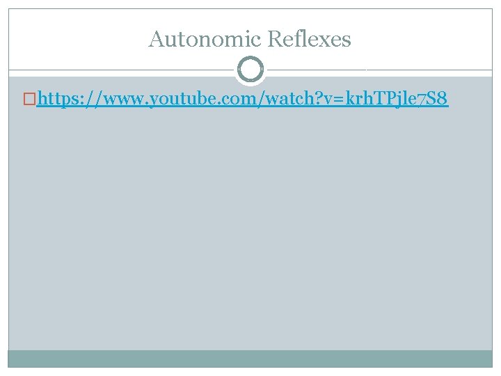 Autonomic Reflexes �https: //www. youtube. com/watch? v=krh. TPjle 7 S 8 