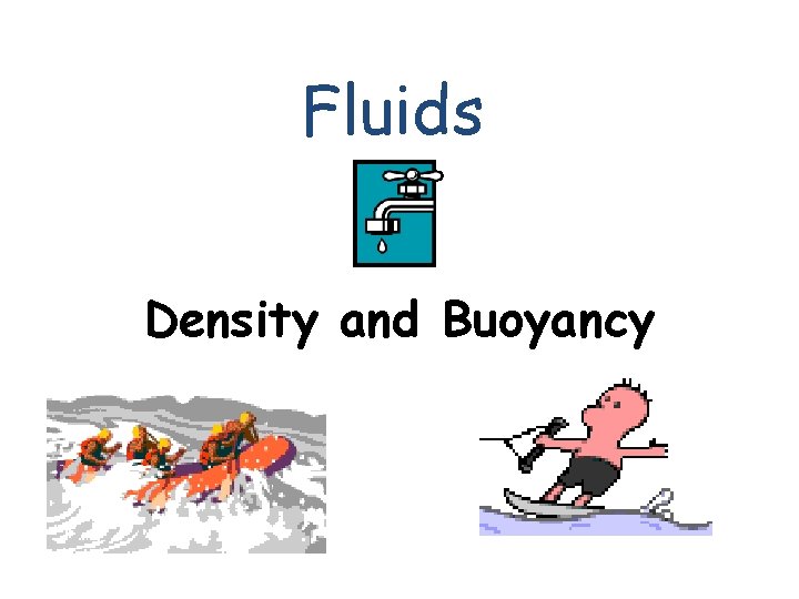 Fluids Density and Buoyancy 