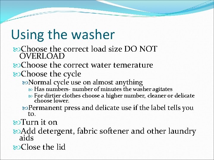 Using the washer Choose the correct load size DO NOT OVERLOAD Choose the correct
