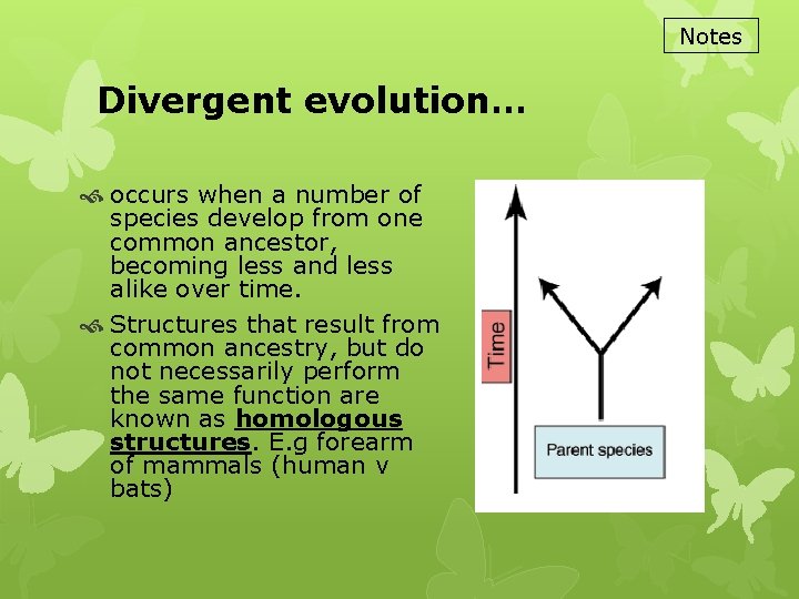 Notes Divergent evolution… occurs when a number of species develop from one common ancestor,