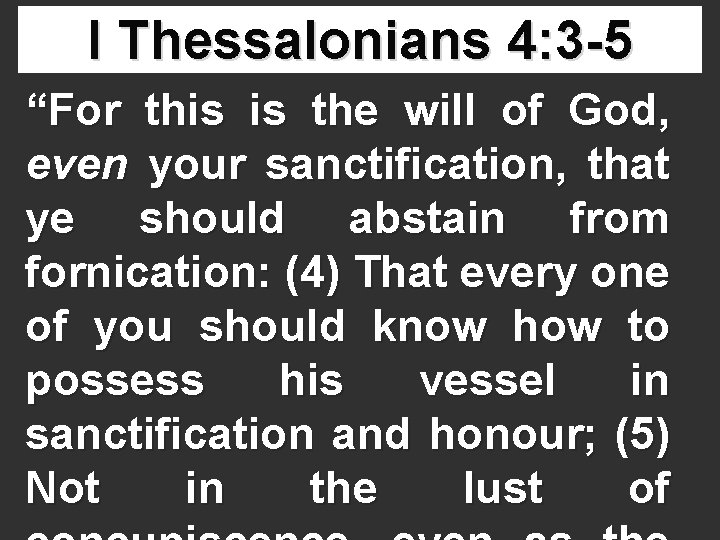 I Thessalonians 4: 3 -5 “For this is the will of God, even your