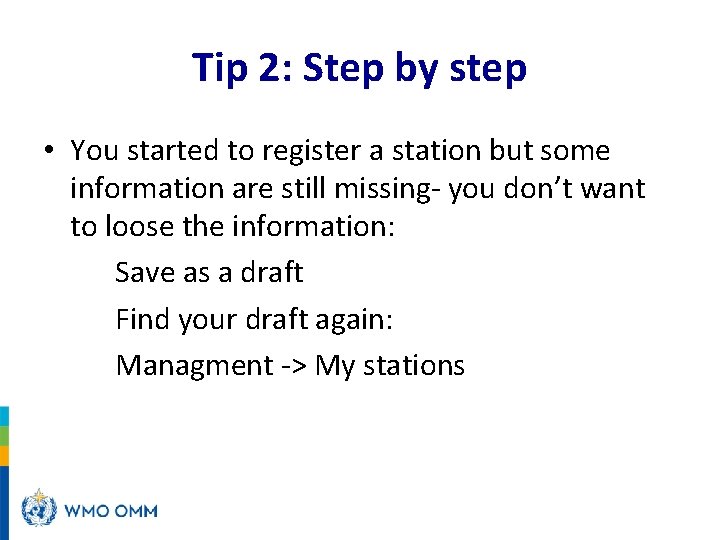 Tip 2: Step by step • You started to register a station but some