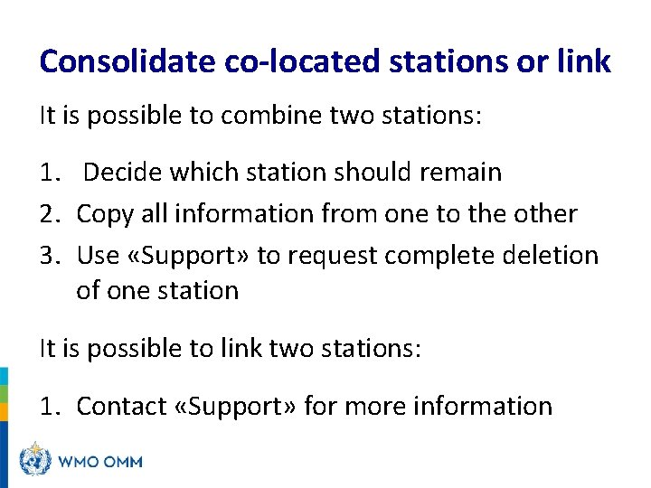 Consolidate co-located stations or link It is possible to combine two stations: 1. Decide