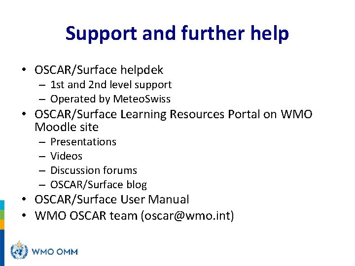 Support and further help • OSCAR/Surface helpdek – 1 st and 2 nd level