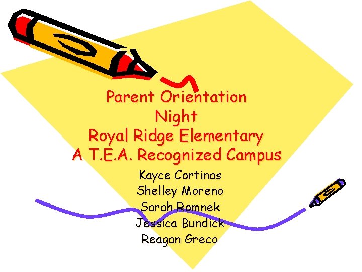 Parent Orientation Night Royal Ridge Elementary A T. E. A. Recognized Campus Kayce Cortinas