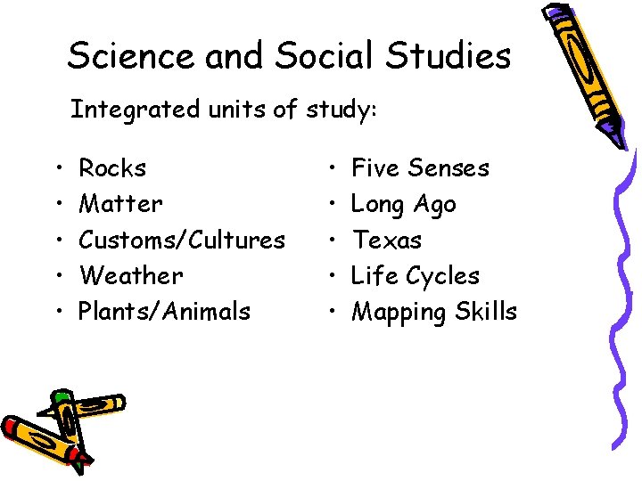 Science and Social Studies Integrated units of study: • • • Rocks Matter Customs/Cultures