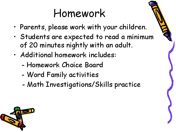 Homework • Parents, please work with your children. • Students are expected to read