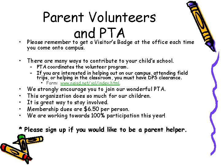  • Parent Volunteers and PTA Please remember to get a Visitor’s Badge at