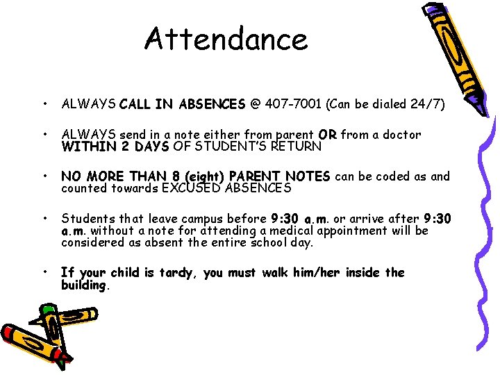 Attendance • ALWAYS CALL IN ABSENCES @ 407 -7001 (Can be dialed 24/7) •