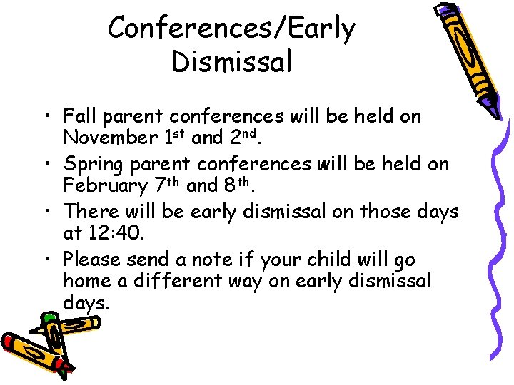 Conferences/Early Dismissal • Fall parent conferences will be held on November 1 st and