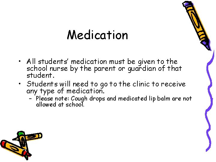 Medication • All students’ medication must be given to the school nurse by the