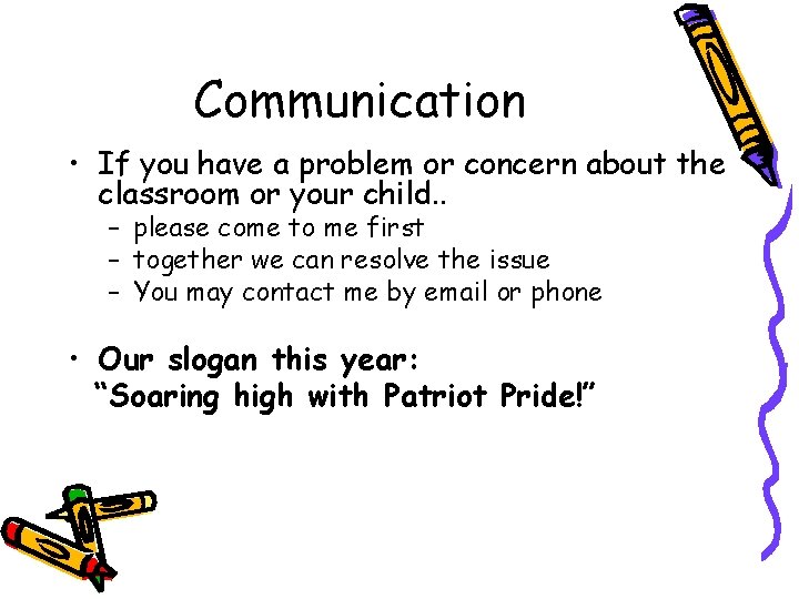 Communication • If you have a problem or concern about the classroom or your