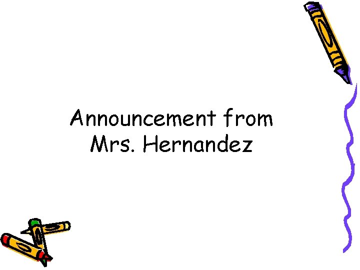 Announcement from Mrs. Hernandez 