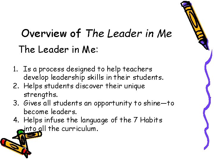 Overview of The Leader in Me: 1. Is a process designed to help teachers