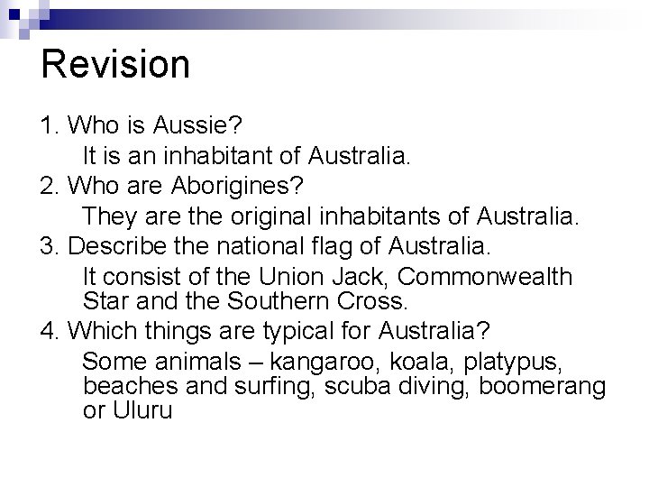 Revision 1. Who is Aussie? It is an inhabitant of Australia. 2. Who are