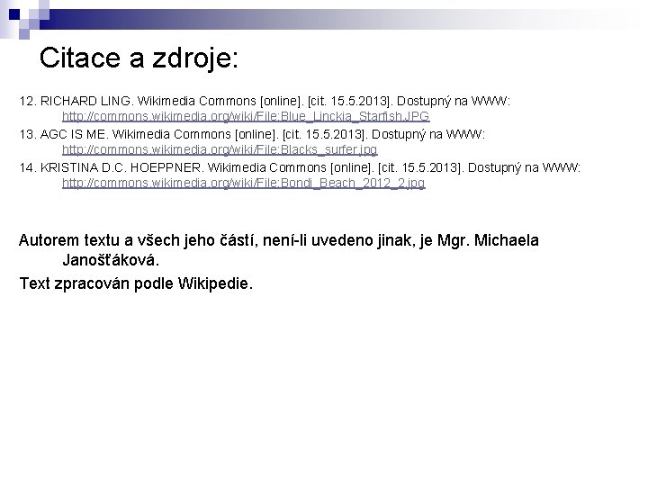 Citace a zdroje: 12. RICHARD LING. Wikimedia Commons [online]. [cit. 15. 5. 2013]. Dostupný