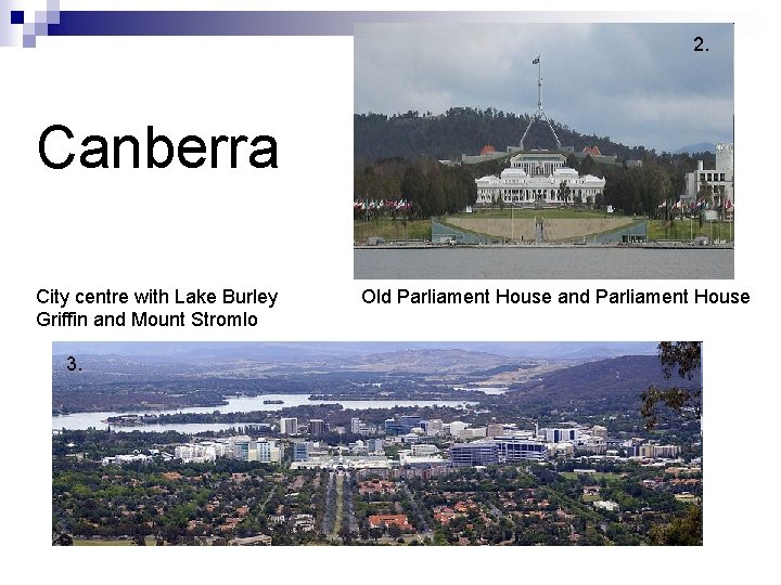 2. Canberra City centre with Lake Burley Griffin and Mount Stromlo 3. Old Parliament