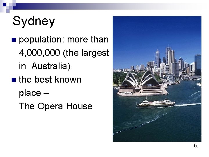 Sydney population: more than 4, 000 (the largest in Australia) n the best known