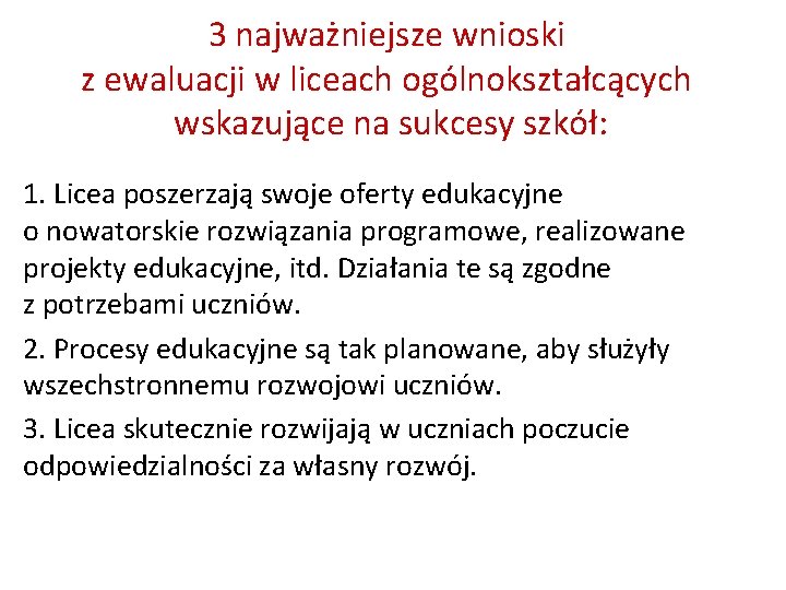 3 najważniejsze wnioski z ewaluacji w liceach ogólnokształcących wskazujące na sukcesy szkół: 1. Licea