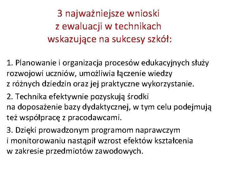 3 najważniejsze wnioski z ewaluacji w technikach wskazujące na sukcesy szkół: 1. Planowanie i